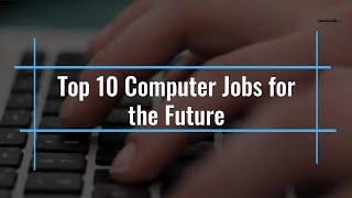 Top 10 Computer Jobs for the Future | New Age Career Options | Future Jobs