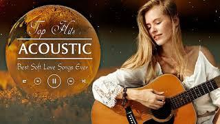 Top 100 Acoustic Love Songs Of All Time - Soft Acoustic Cover Of Popular Songs - Relax Music