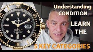 Rolex Condition and the 5 key categories to understand before buying