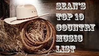 SEAN'S TOP 10 COUNTRY MUSIC LIST