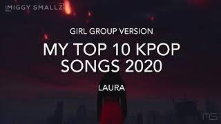 MY TOP 10 KPOP SONGS 2020 (girl group version)