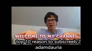 top 10 reason subscreeb adamdauria