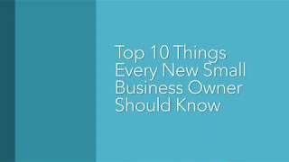 Top 10 Things New Business Owners Need To Know!