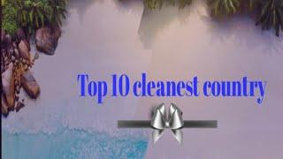 Top 10 Cleanest country in the world