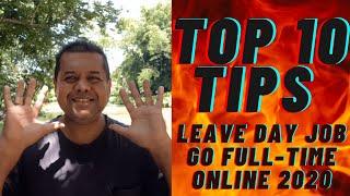 My Top 10 Tips to Leave Your Day Job and Earn a Full-time Income Online 2020