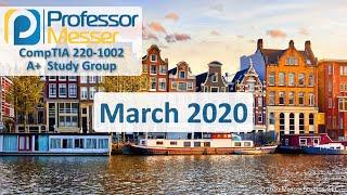 Professor Messer's 220-1002 A+ Study Group - March 2020