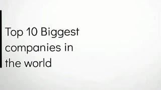 Top 10 Biggest Companies in the world