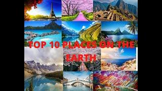 Top 10 places on the earth