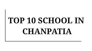 Top 10 best school in chanpatia