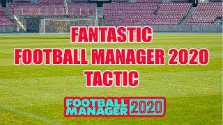 Fantastic FM20 Tactic - Football Manager 2020 Best Tactics