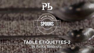 Table Etiquettes & Manners: Know your Spoons