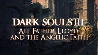 Dark Souls 3 Lore | All Father Lloyd and the Angelic Faith