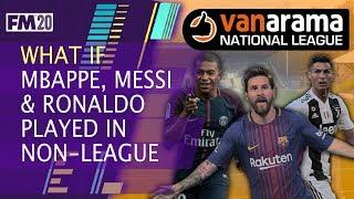 FM20 Experiment Part 1 - Mbappe, Messi & Ronaldo, all trapped in the Vanarama National League