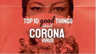 Top 10 Good things about corona virus | 2020 (Covid-19)