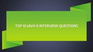 top 10 java 8 interview questions