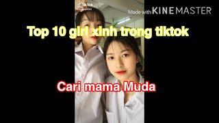 Hot TikTok - Top 10 Girl CARI MAMA MUDA được nhiều người xem tiktok viet nam.