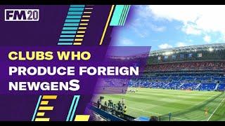 10 Clubs Who Produce Foreign Newgens FM20 | Football Manager 2020 Newgens