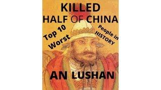 Top 10 Worst People in History: Number 6: An Lushan: An Lushan's Rebellion