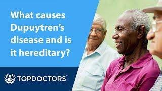 What causes Dupuytren’s disease and is it hereditary?