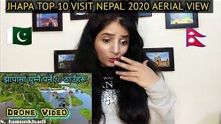 Pakistani Girl Reaction On JHAPA TOP 10 || VISIT NEPAL 2020 || AERIAL VIEW