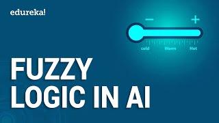 Fuzzy Logic in Artificial Intelligence | Introduction to Fuzzy Logic & Membership Function | Edureka