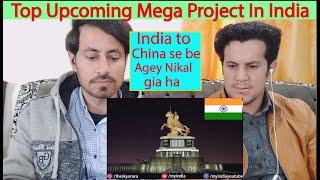 Pakistani React On Top Upcoming Mega Project In India 2020