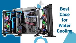 5 Best PC Case for Custom Watercooling | Top Cases for Water Cooling