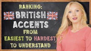 British Accents Ranked from Easiest to Hardest (with TEST & Examples)