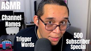 ASMR Channel Name Trigger words! 500 Subscriber Special!!