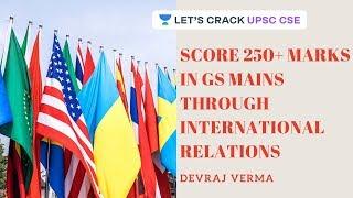 Score 250+ Marks in GS Mains through International Relations | UPSC 2020-2021 | Devraj Verma