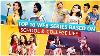 Top 10 Best School & College Life Web Series on YouTube, MX Player, Netflix & Amazon Prime