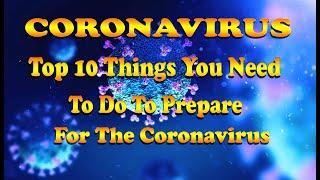 Top 10 Things You Need To Do To Prepare For The Coronavirus