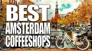 The Best Coffeeshops of Amsterdam | Amsterdam Coffeeshop Visits 2020