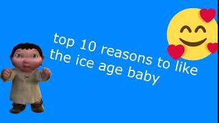 top 10 reasons to like the ice age baby