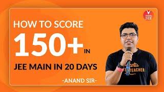 How to Score 150+ in JEE Main in 20 days | JEE Main April 2020 | JEE Main Preparation @Vedantu JEE