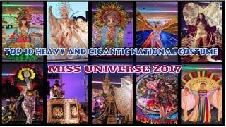 TOP 10 Heavy and Gigantic National Costumes | Miss Universe 2017 | National Costume Competition