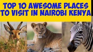 TOP 10 AWESOME PLACES TO VISIT IN NAIROBI (Check them Out)