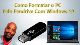 Como Formatar o PC Pelo Pendrive Com Windows 10