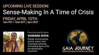 Sense-Making In A Time of Crisis - Featuring VANDANA SHIVA