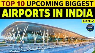 INDIA'S TOP 10 BIGGEST AIRPORTS will be READY by 2024 | भारत के TOP 10 बड़े एयरपोर्ट 2024 तक, Part-2