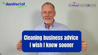 Cleaning business advise I wish I knew sooner