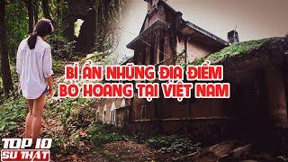 Top 10 Căn Nhà Bị BỎ HOANG Từ Bắc Vào Nam Việt Nam ➤ Top 10 Sự Thật Thú Vị