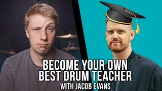 Be Your Own Best Drum Teacher Ft Jacob Evans