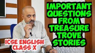 Important Questions from Treasure Trove Stories | ICSE English Class 10 | T S Sudhir