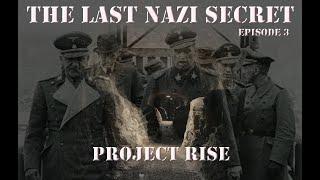 THE LAST NAZI SECRET - PROJECT RISE, WHAT ARE THE FACTS ON THE GROUND