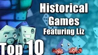 Top 10 Historical Games (Featuring Liz Davidson)