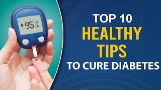 How to cure Diabetes Permanently | Top 10 Health Tips to lower Blood Sugar Levels Naturally