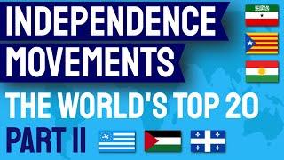 The World's 20 Leading INDEPENDENCE Movements and Disputes | A Quick Guide | Part II