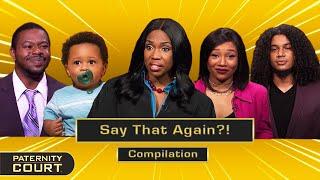 Say That Again? RIDICULOUS Moments On Paternity Court (Compilation) | Paternity Court