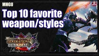 MHGU: Top 10 Favorite Weapon x Styles